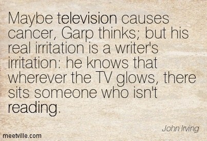 Quotation-John-Irving-television-reading-Meetville-Quotes-272407