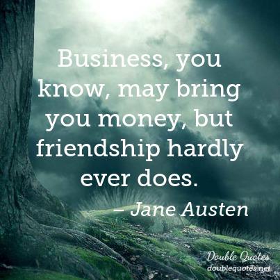 business-you-know-may-bring-you-money-but-friendship-hardly-ever-does-403x403-nk8iah